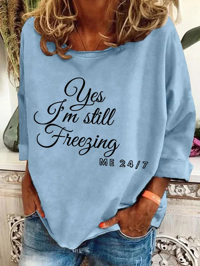 Yes I'm Still Freezing Casual Sweatshirt