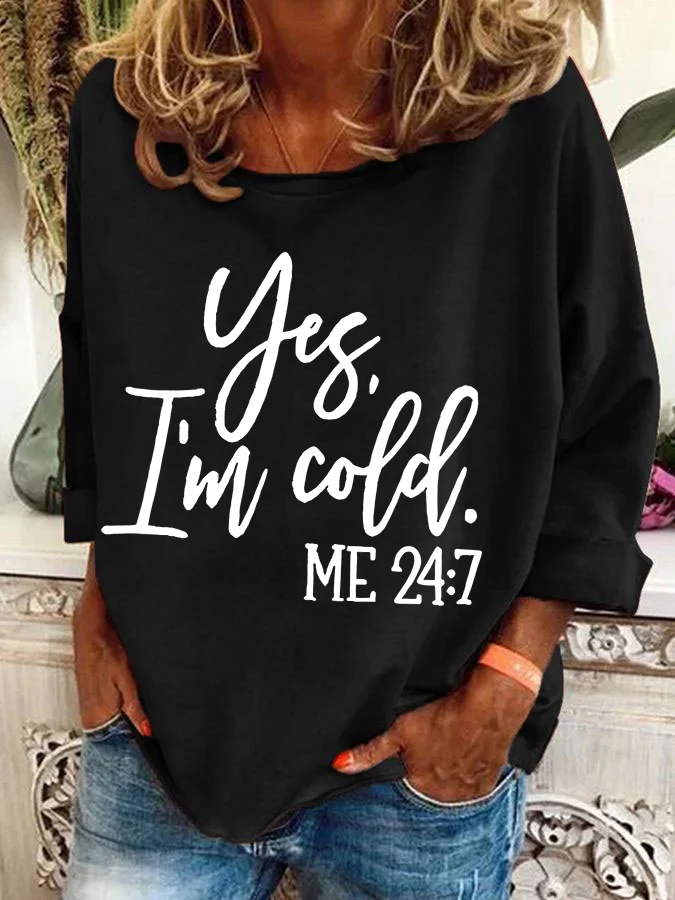 Yes I'm Cold Casual Sweatshirt