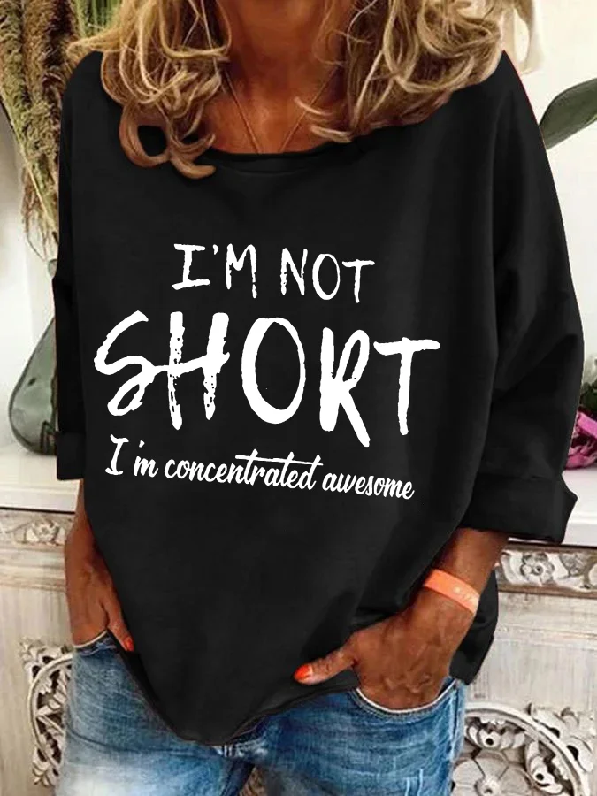 I'm Not Short, I'm Concentrated Awesome Casual Sweatshirt