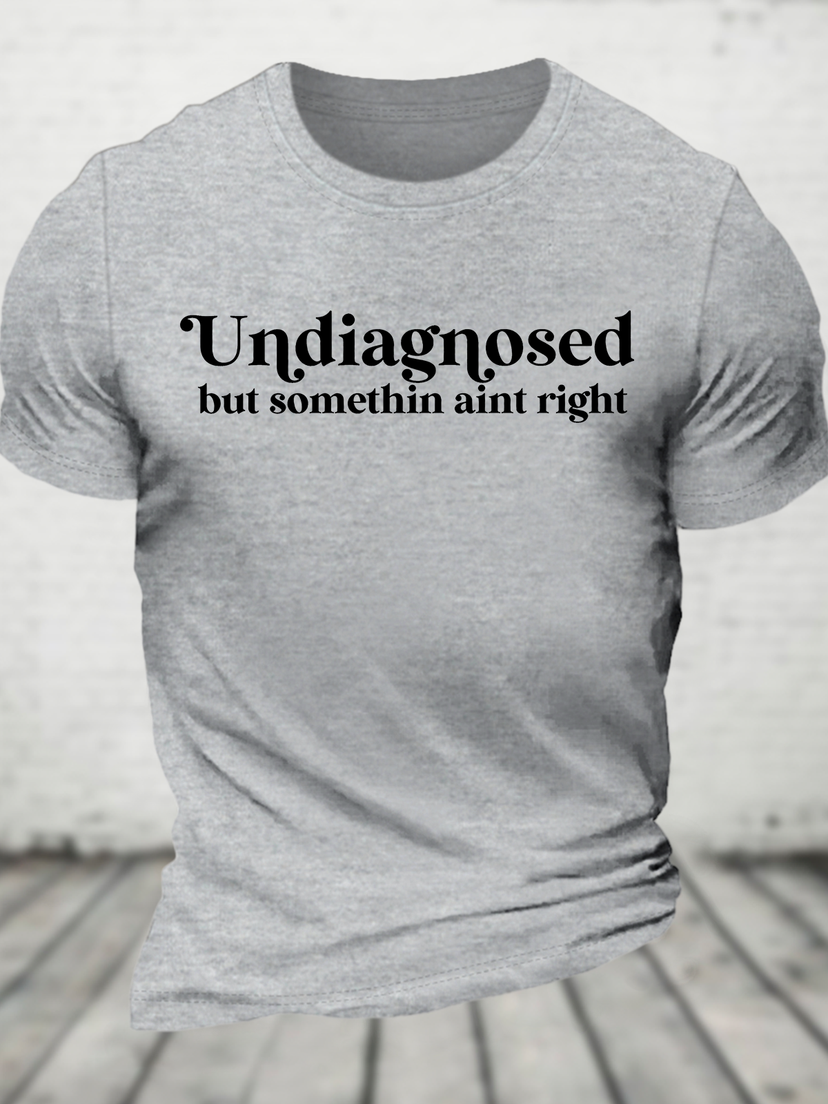 Undiagnosed But Somethin Aint Right Cotton T-Shirt