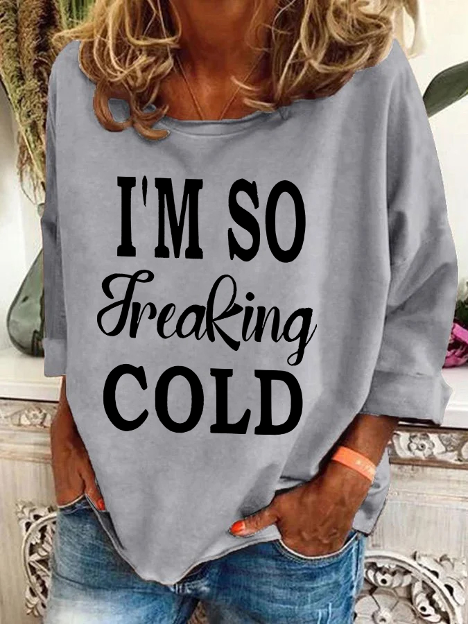 I'm So Freaking Cold Casual Sweatshirt