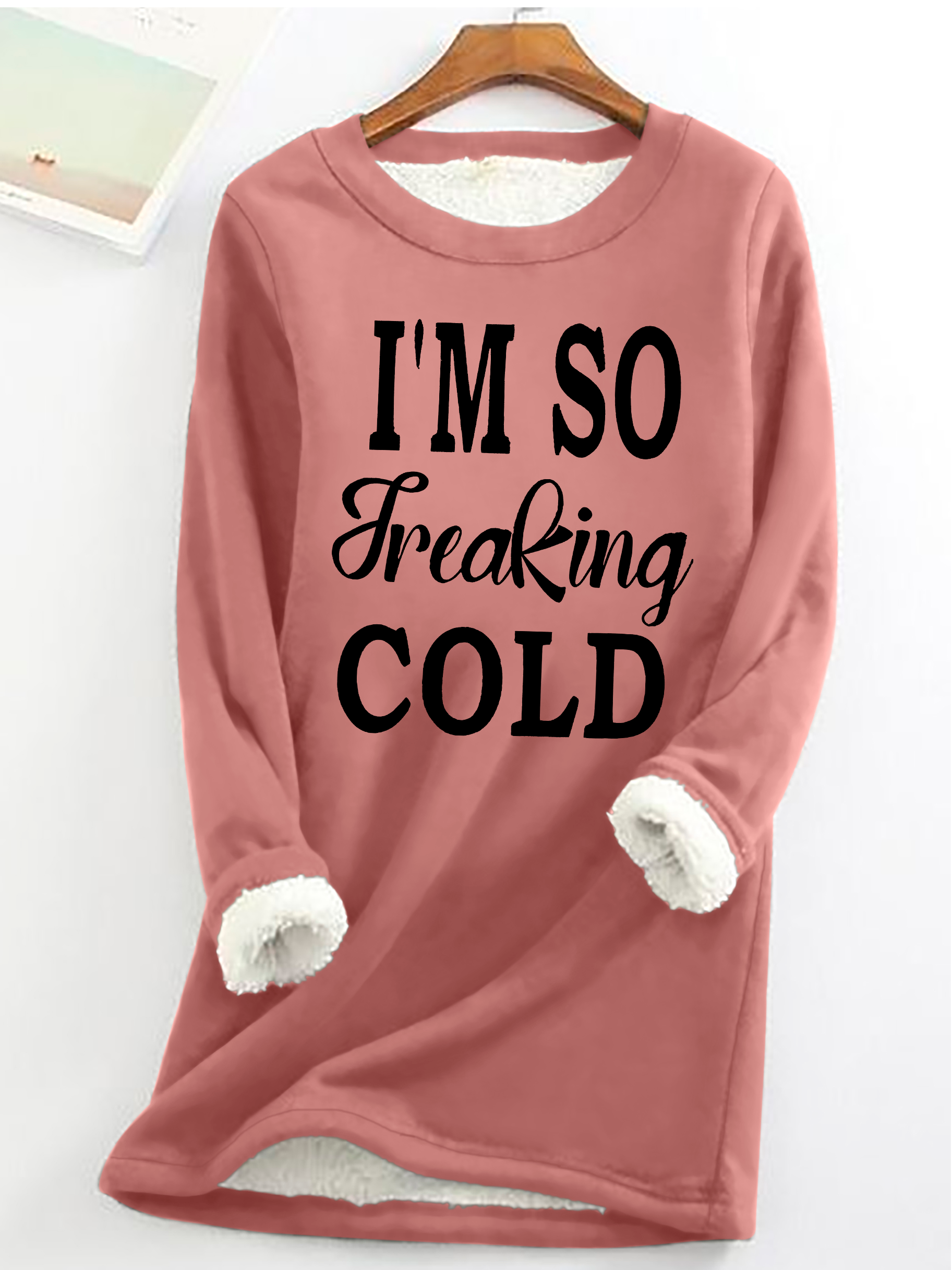 I'm So Freaking Cold Casual Fluff Fleece Fabric Sweatshirt