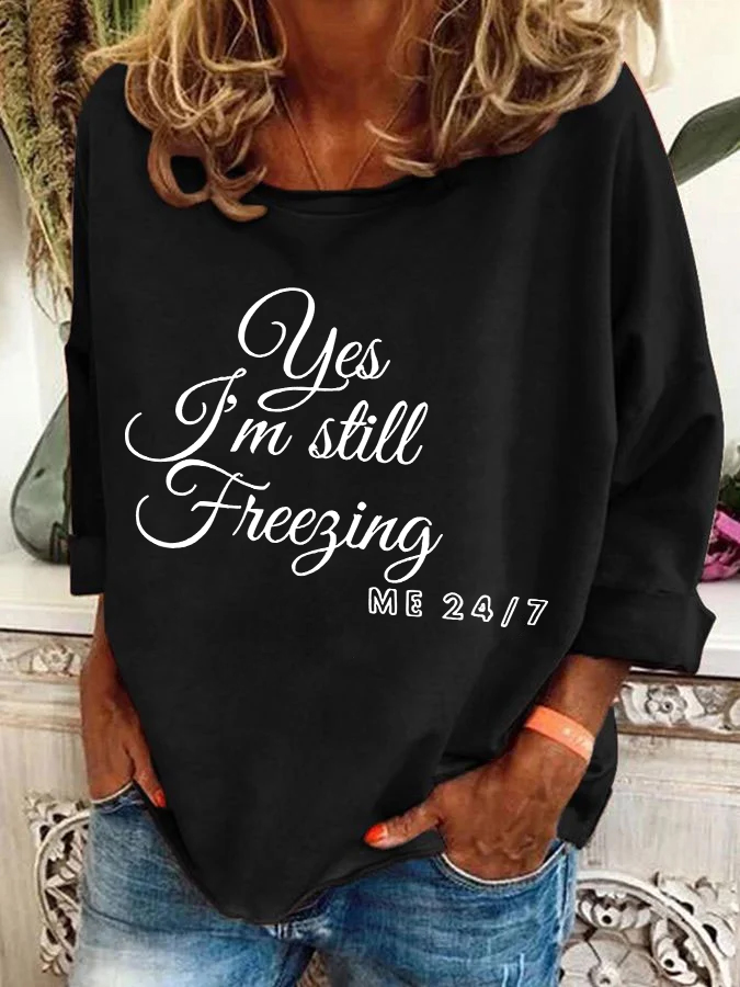 Yes I'm Still Freezing Casual Sweatshirt