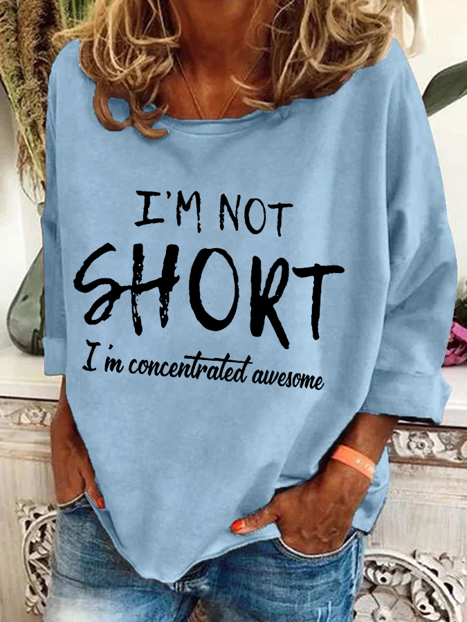 I'm Not Short, I'm Concentrated Awesome Casual Sweatshirt