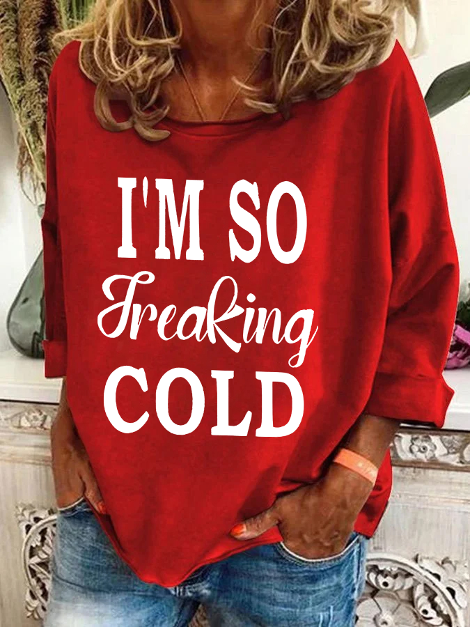 I'm So Freaking Cold Casual Sweatshirt