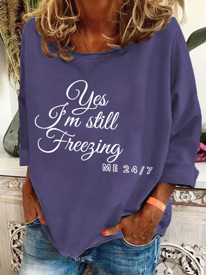 Yes I'm Still Freezing Casual Sweatshirt