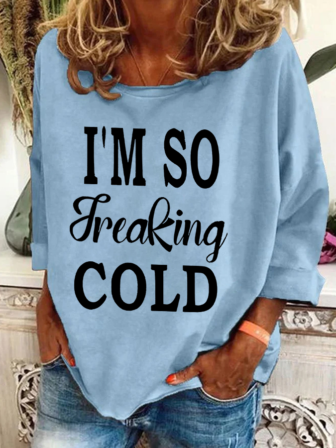 I'm So Freaking Cold Casual Sweatshirt