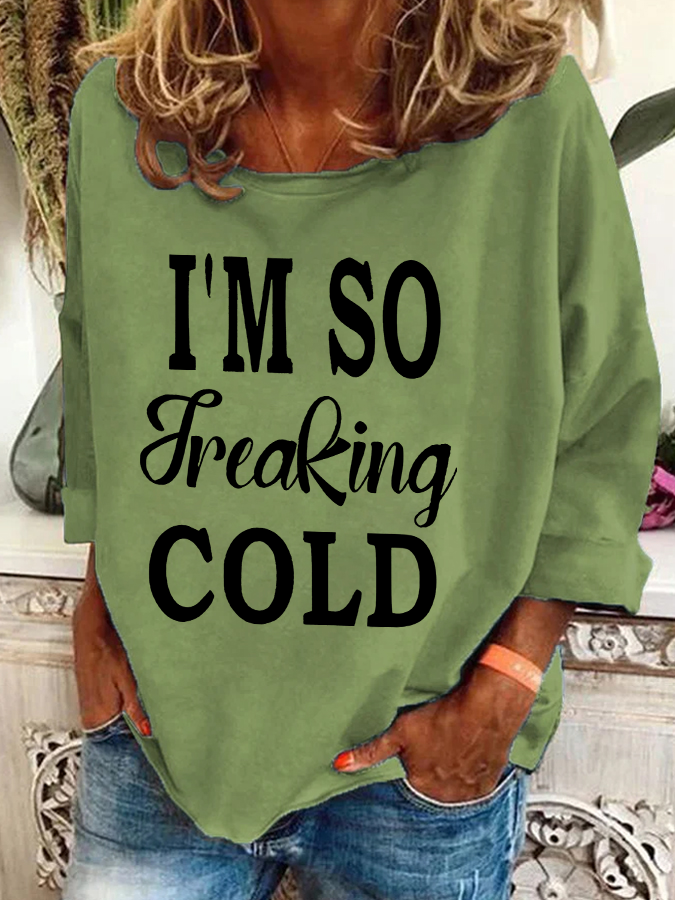 I'm So Freaking Cold Casual Sweatshirt