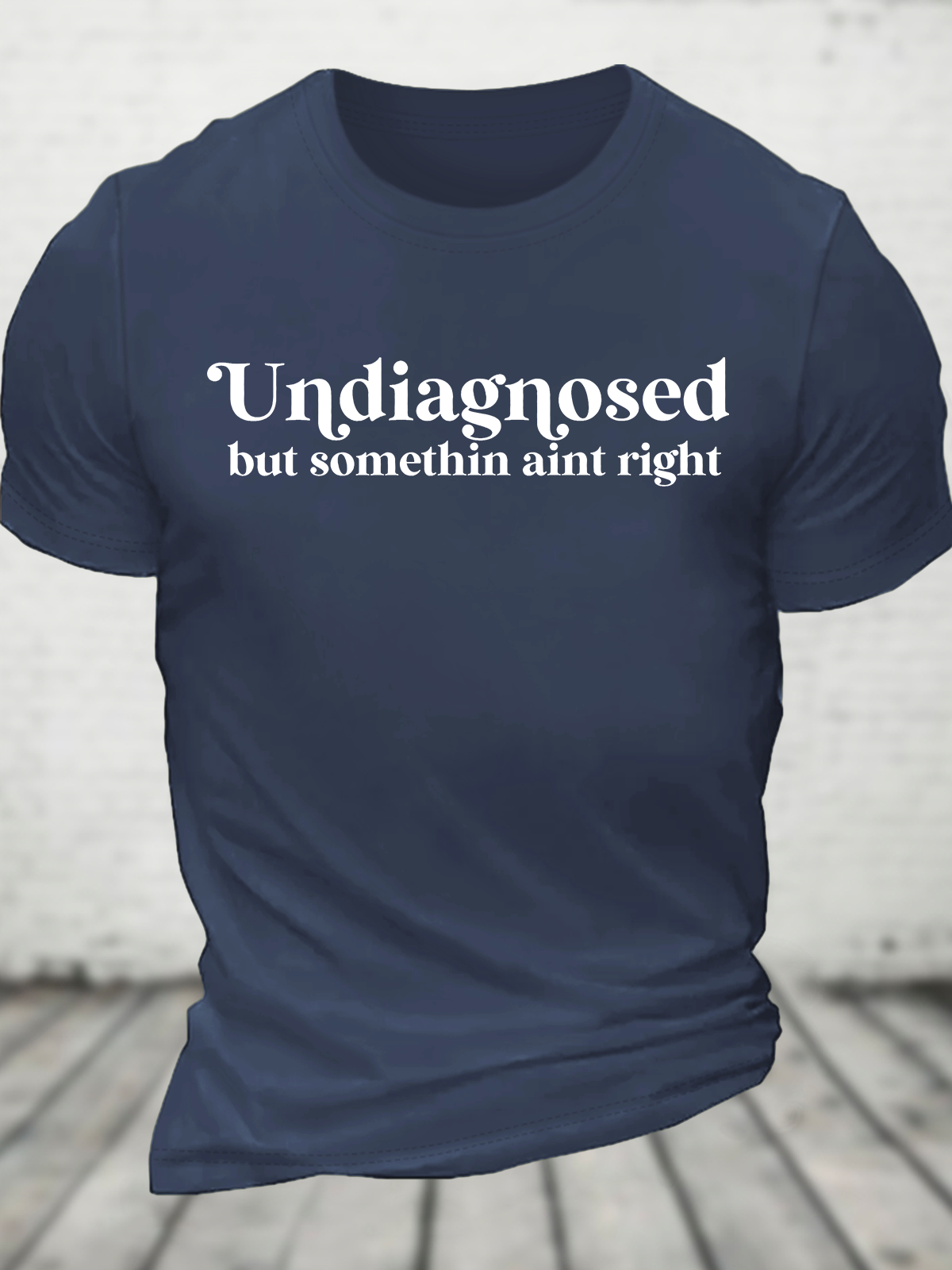 Undiagnosed But Somethin Aint Right Cotton T-Shirt