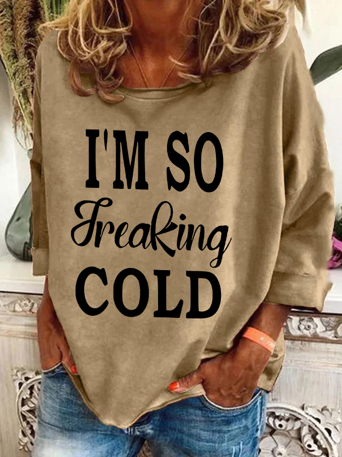 I'm So Freaking Cold Casual Sweatshirt