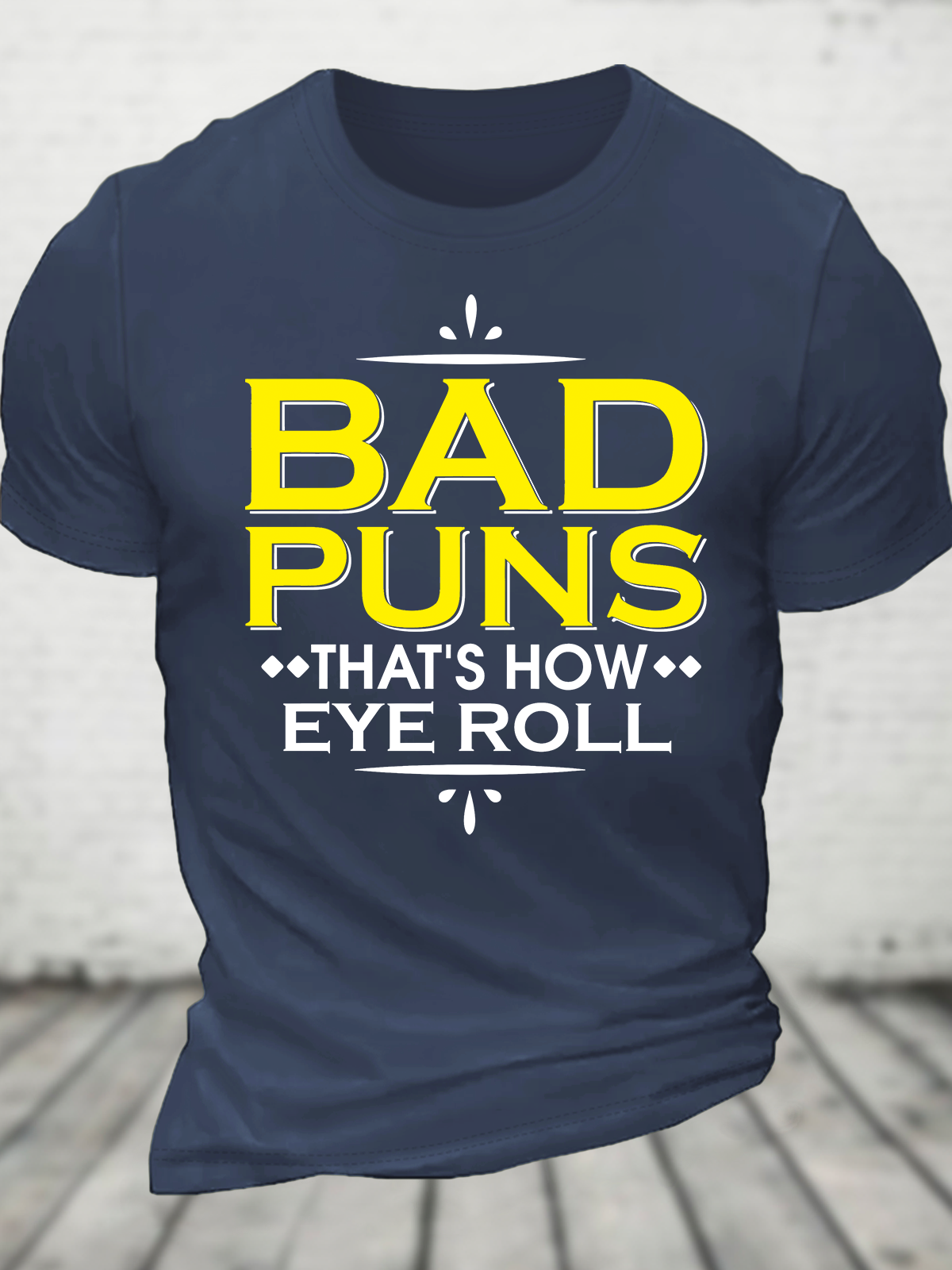 Punny Bad Puns, That's How Eye Roll Funny Pun Cotton T-Shirt