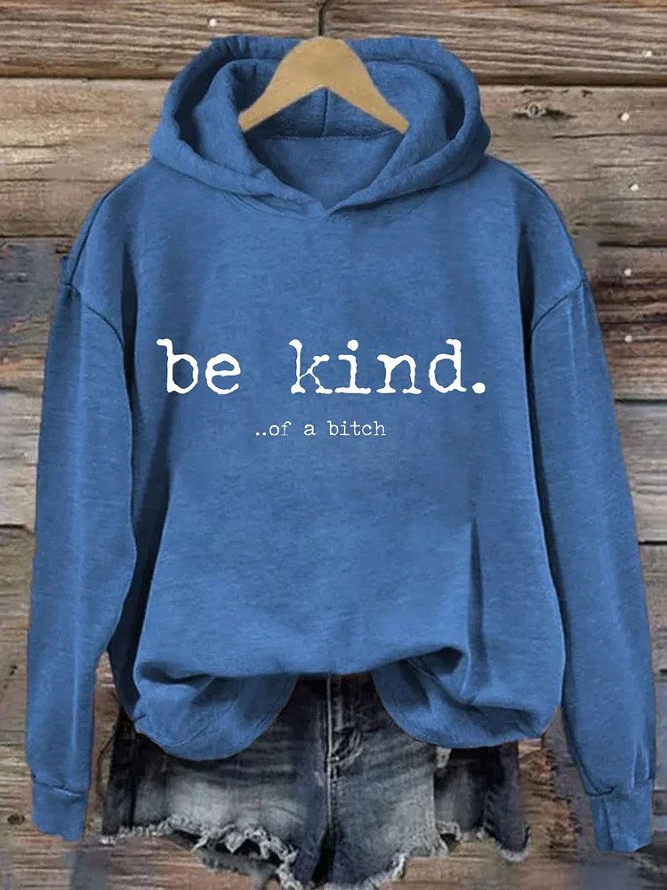 Be Kind Of A Bitch Hoodie