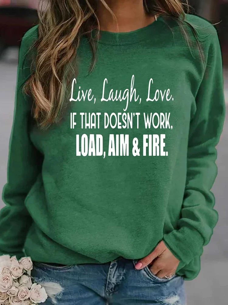 Live Laugh Love If That Doesn't Work Load Aim Fire Sweatshirt