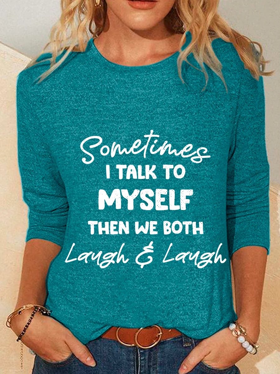 Sometimes I Talk To Myself Then We Both Laugh Casual Long Sleeve Shirt