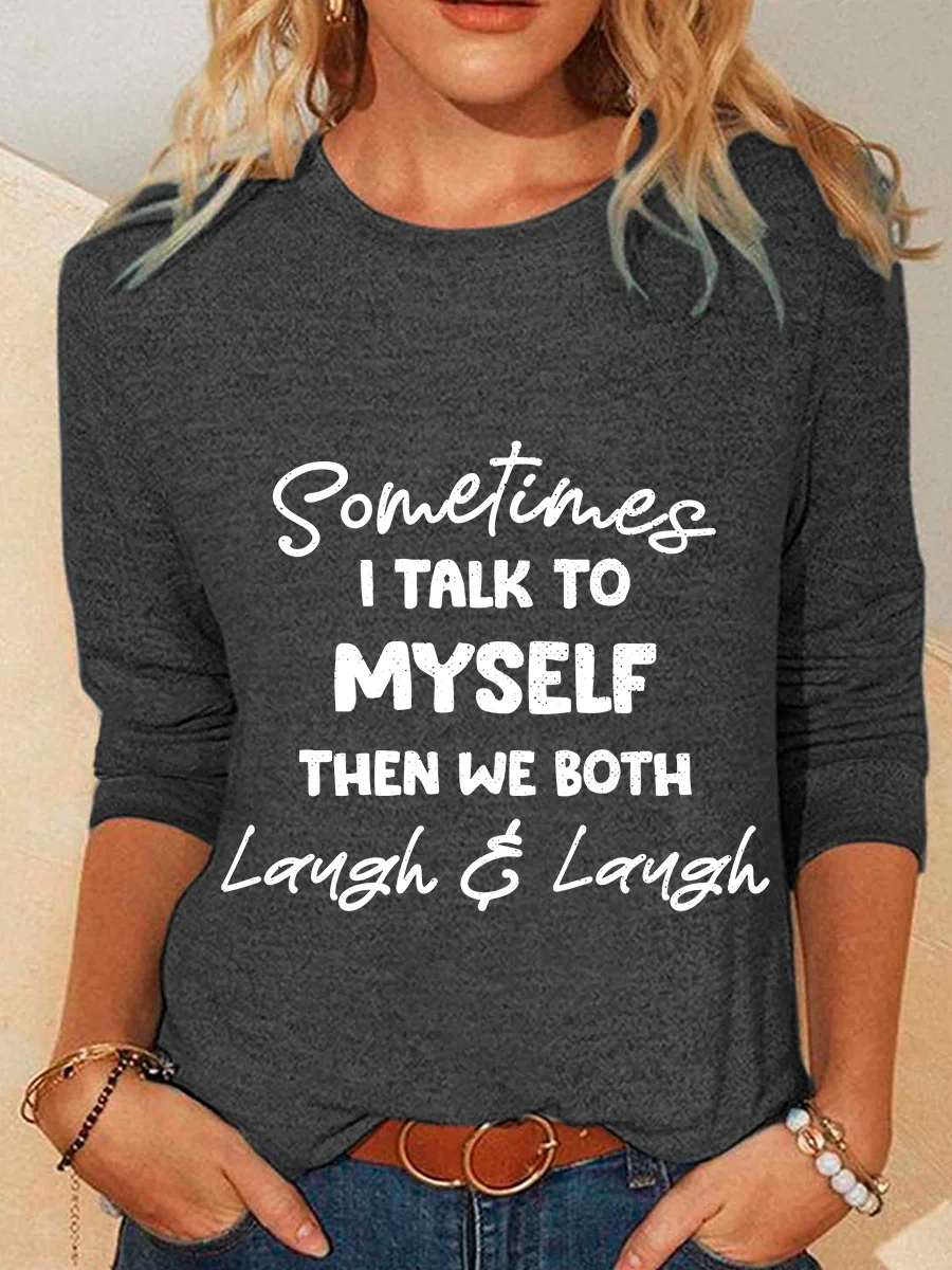 Sometimes I Talk To Myself Then We Both Laugh Casual Long Sleeve Shirt