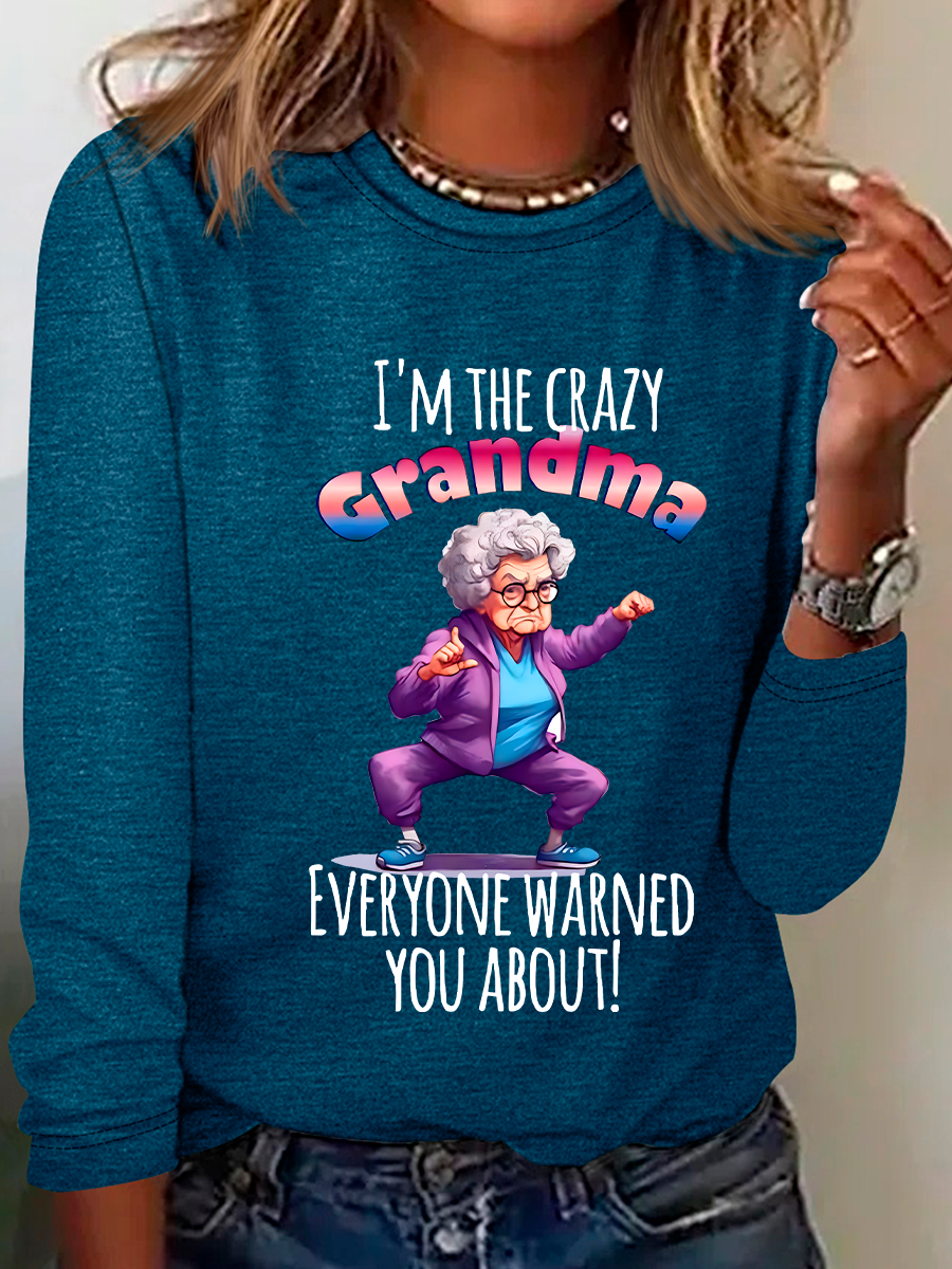 I'm The Crazy Grandma Everyone Warned You About! Casual Long Sleeve Shirt