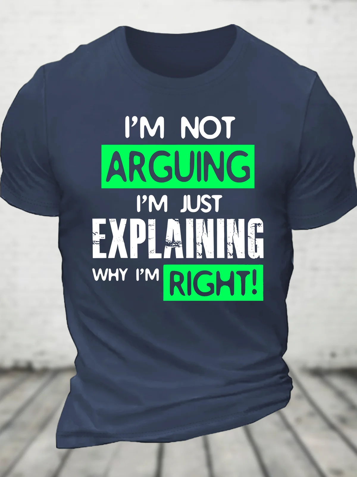 I'm Not Arguing, I'm Just Explaining Why I'm Right - Funny Sarcastic Adult Humor Cotton T-Shirt