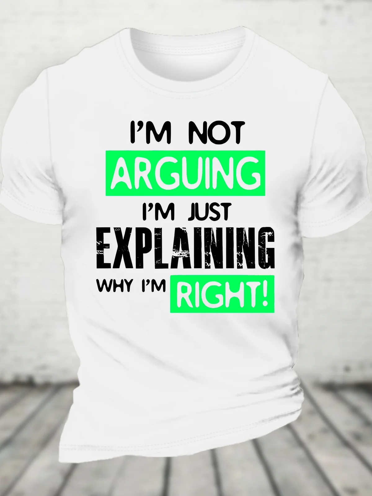 I'm Not Arguing, I'm Just Explaining Why I'm Right - Funny Sarcastic Adult Humor Cotton T-Shirt