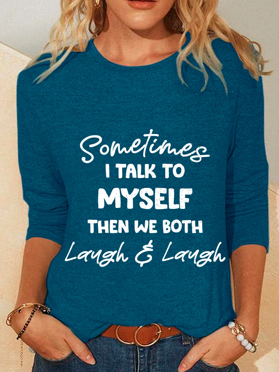 Sometimes I Talk To Myself Then We Both Laugh Casual Long Sleeve Shirt