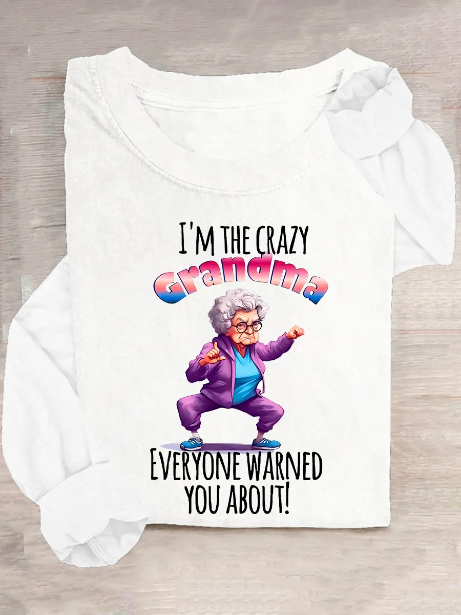 I'm The Crazy Grandma Everyone Warned You About! Casual Long Sleeve Shirt