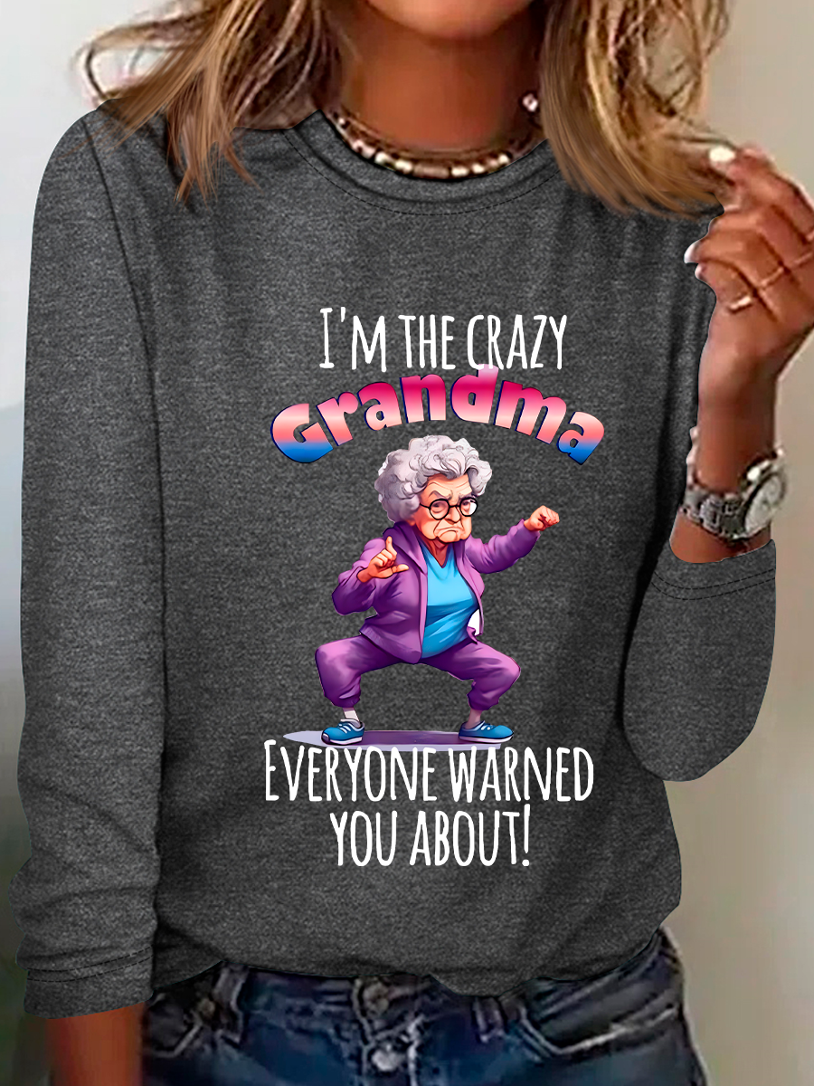 I'm The Crazy Grandma Everyone Warned You About! Casual Long Sleeve Shirt