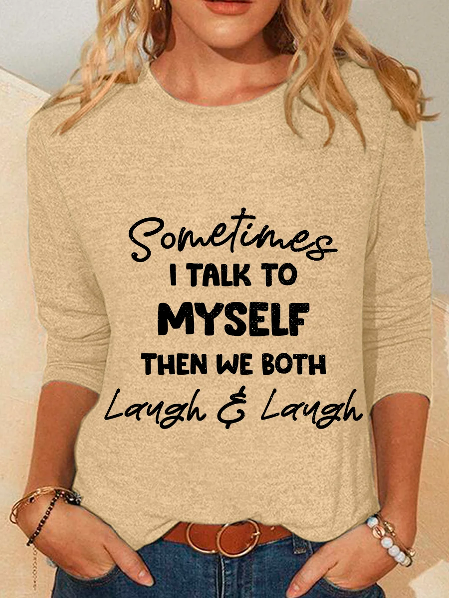 Sometimes I Talk To Myself Then We Both Laugh Casual Long Sleeve Shirt