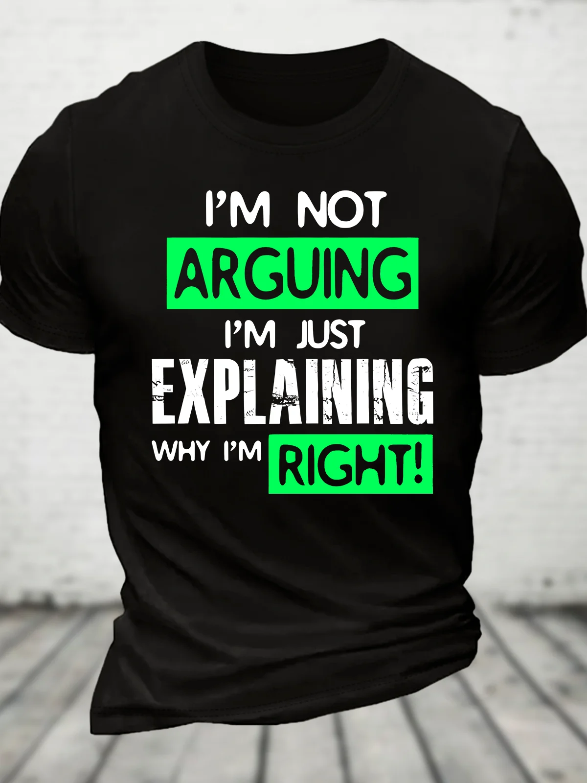 I'm Not Arguing, I'm Just Explaining Why I'm Right - Funny Sarcastic Adult Humor Cotton T-Shirt