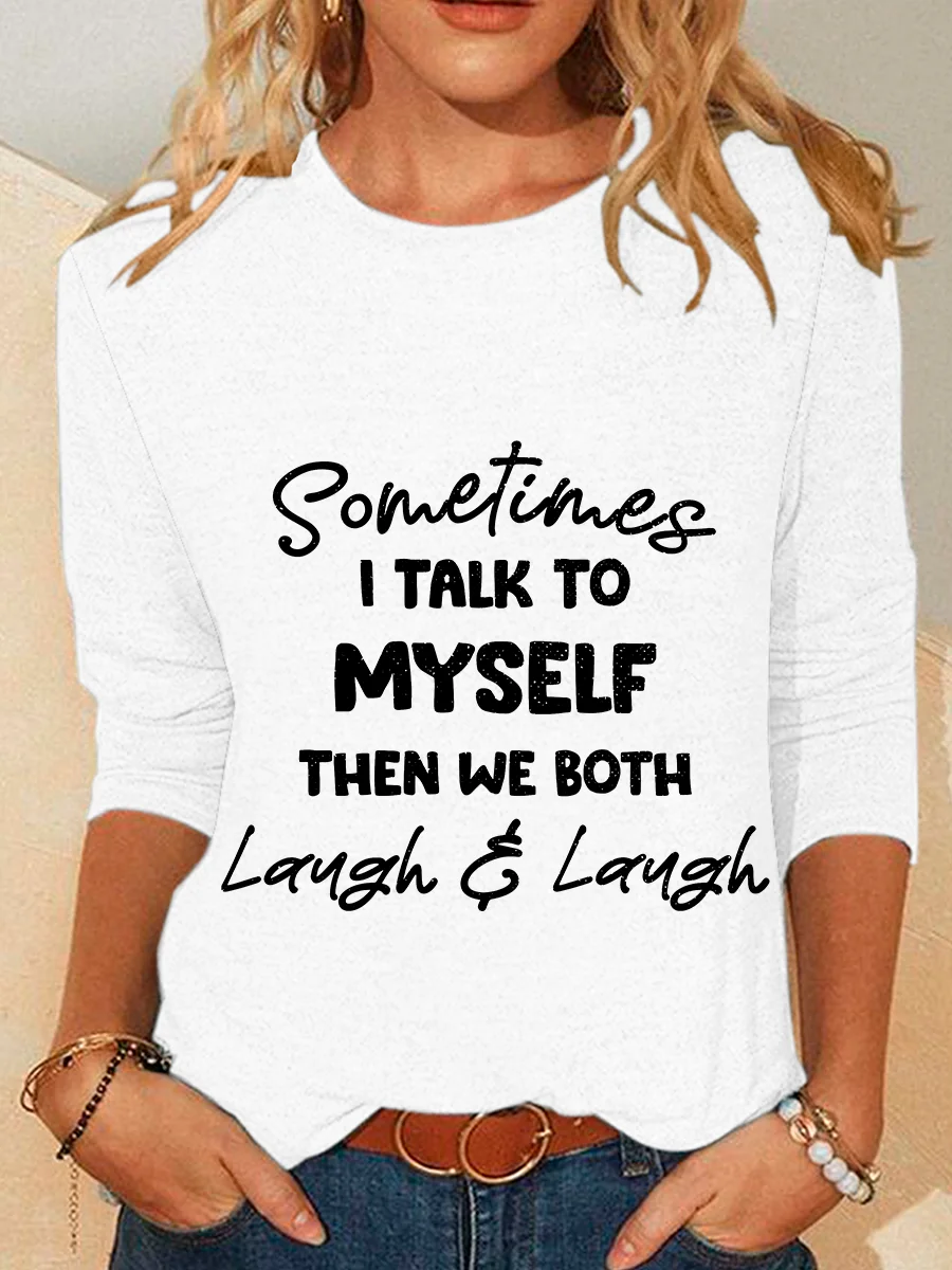 Sometimes I Talk To Myself Then We Both Laugh Casual Long Sleeve Shirt