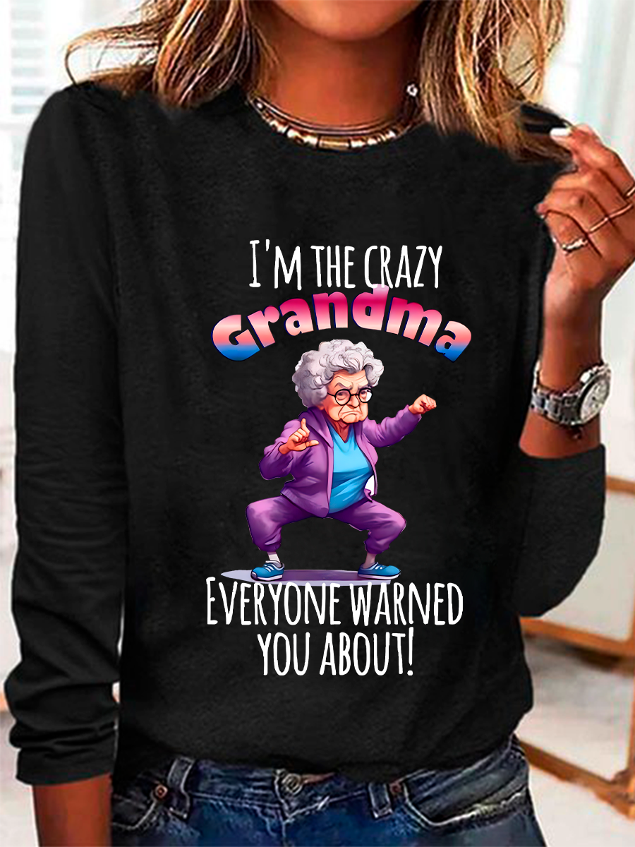 I'm The Crazy Grandma Everyone Warned You About! Casual Long Sleeve Shirt