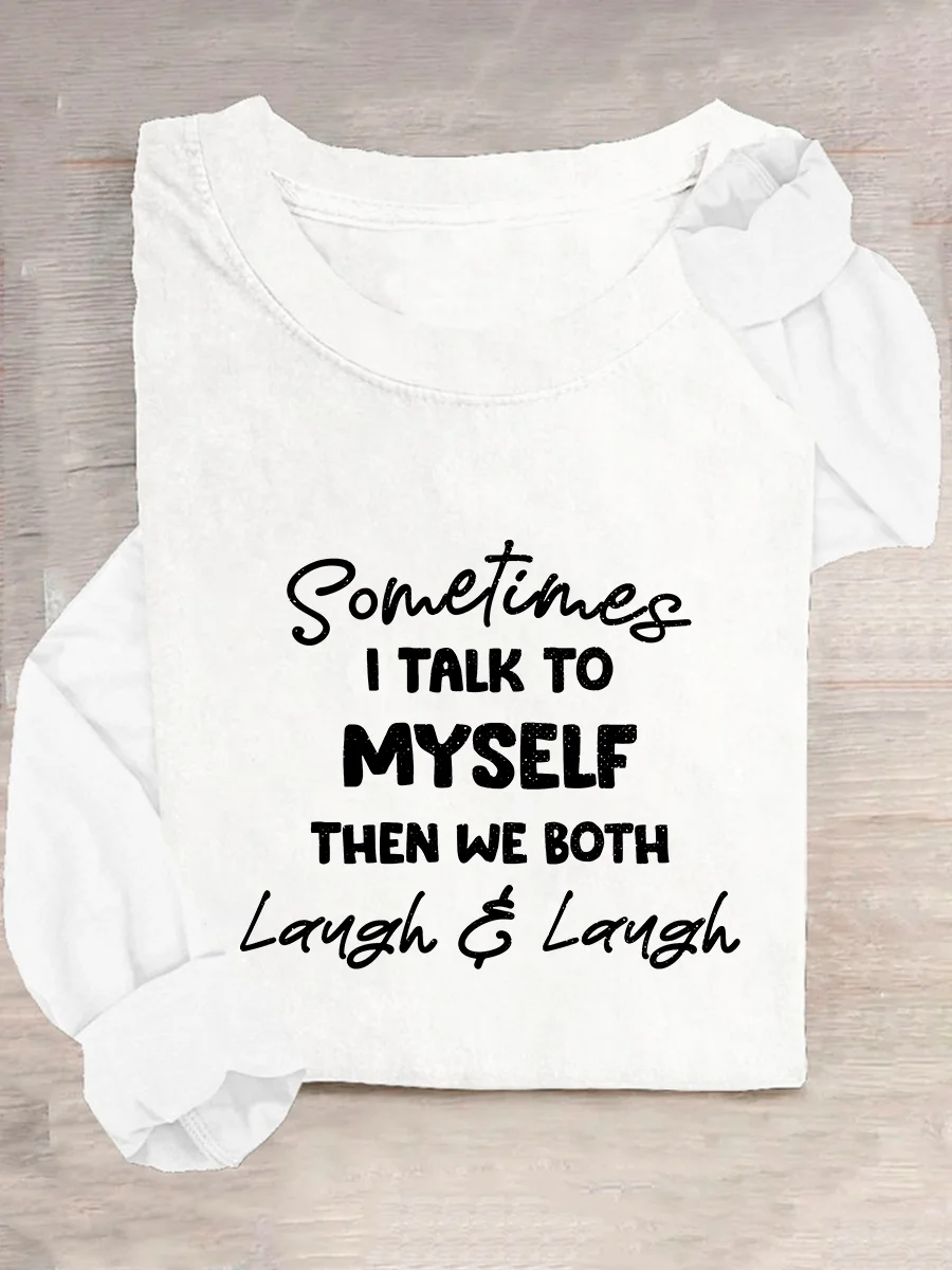 Sometimes I Talk To Myself Then We Both Laugh Casual Long Sleeve Shirt