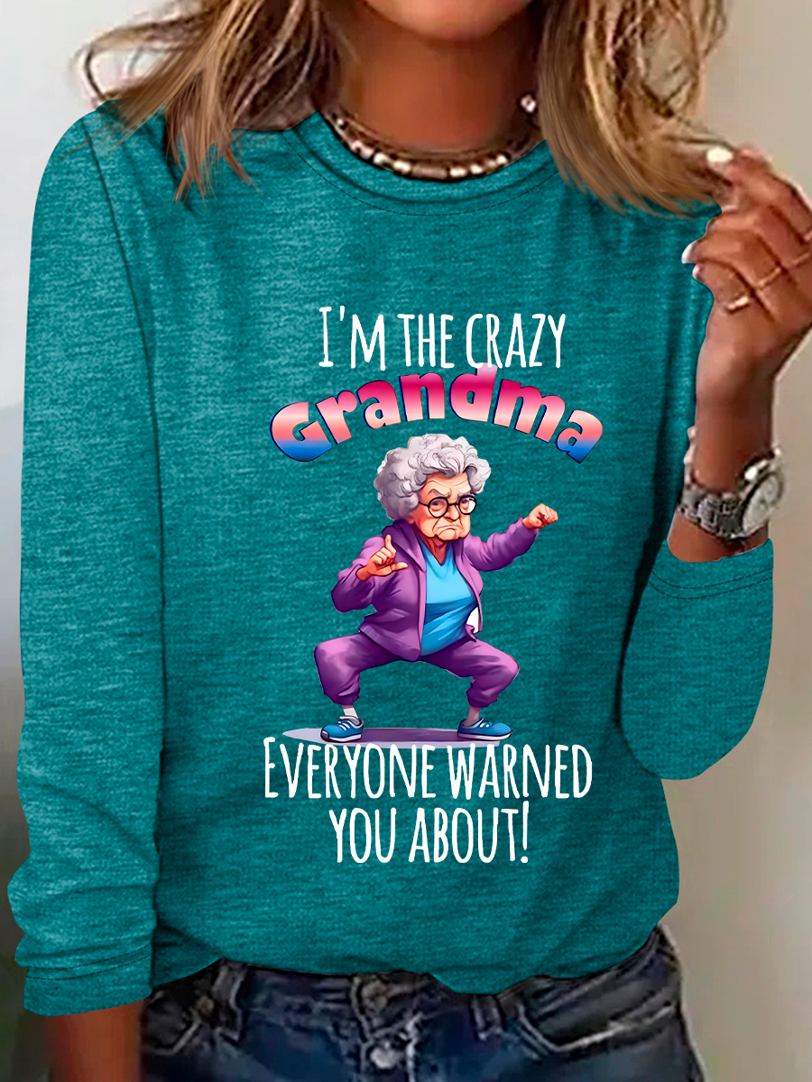 I'm The Crazy Grandma Everyone Warned You About! Casual Long Sleeve Shirt