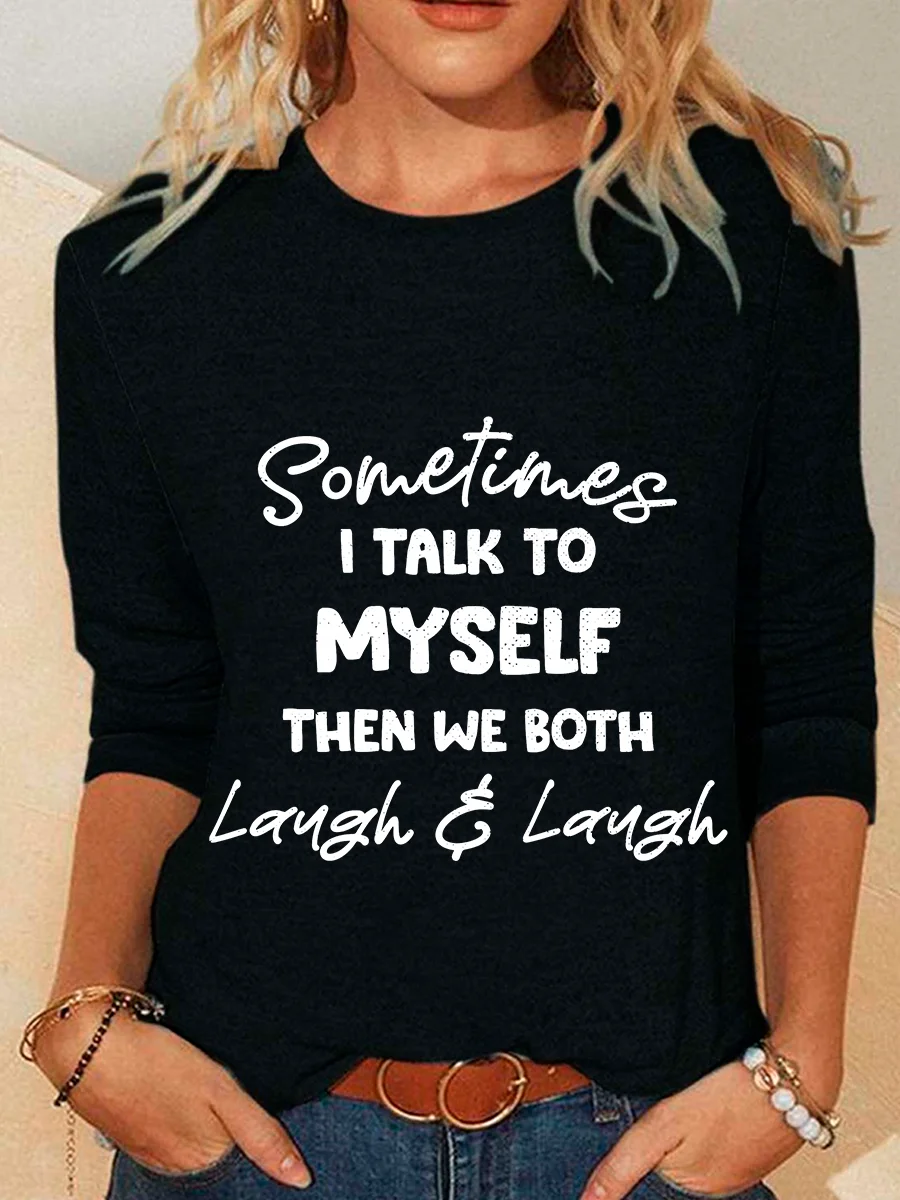 Sometimes I Talk To Myself Then We Both Laugh Casual Long Sleeve Shirt