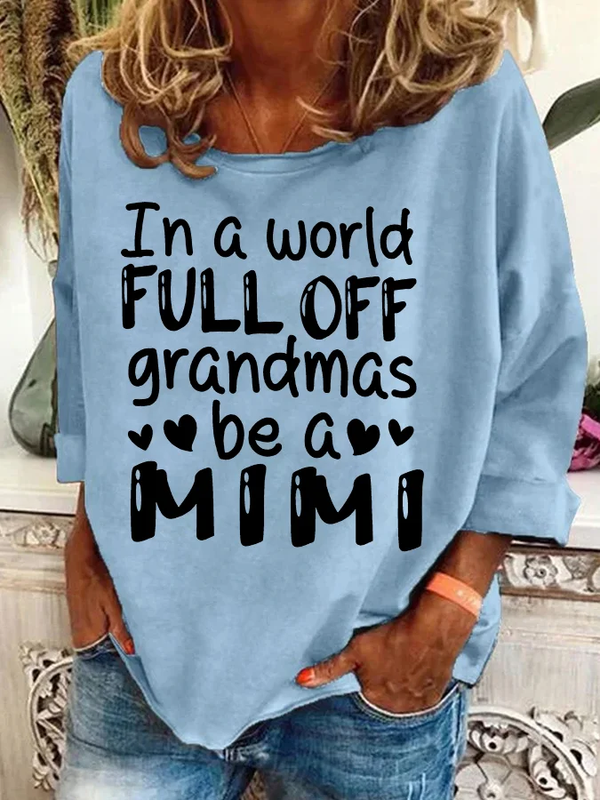 In A World Full Off Grandmas Be A Mimi Casual Sweatshirt