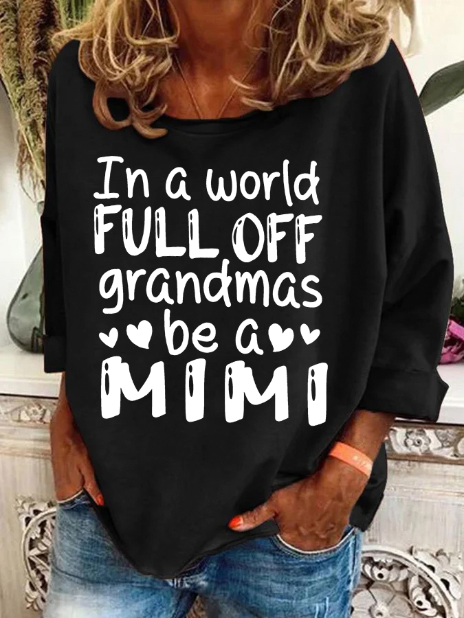 In A World Full Off Grandmas Be A Mimi Casual Sweatshirt