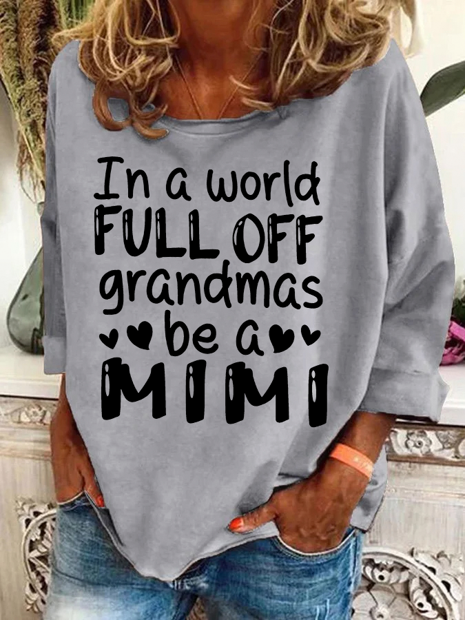 In A World Full Off Grandmas Be A Mimi Casual Sweatshirt