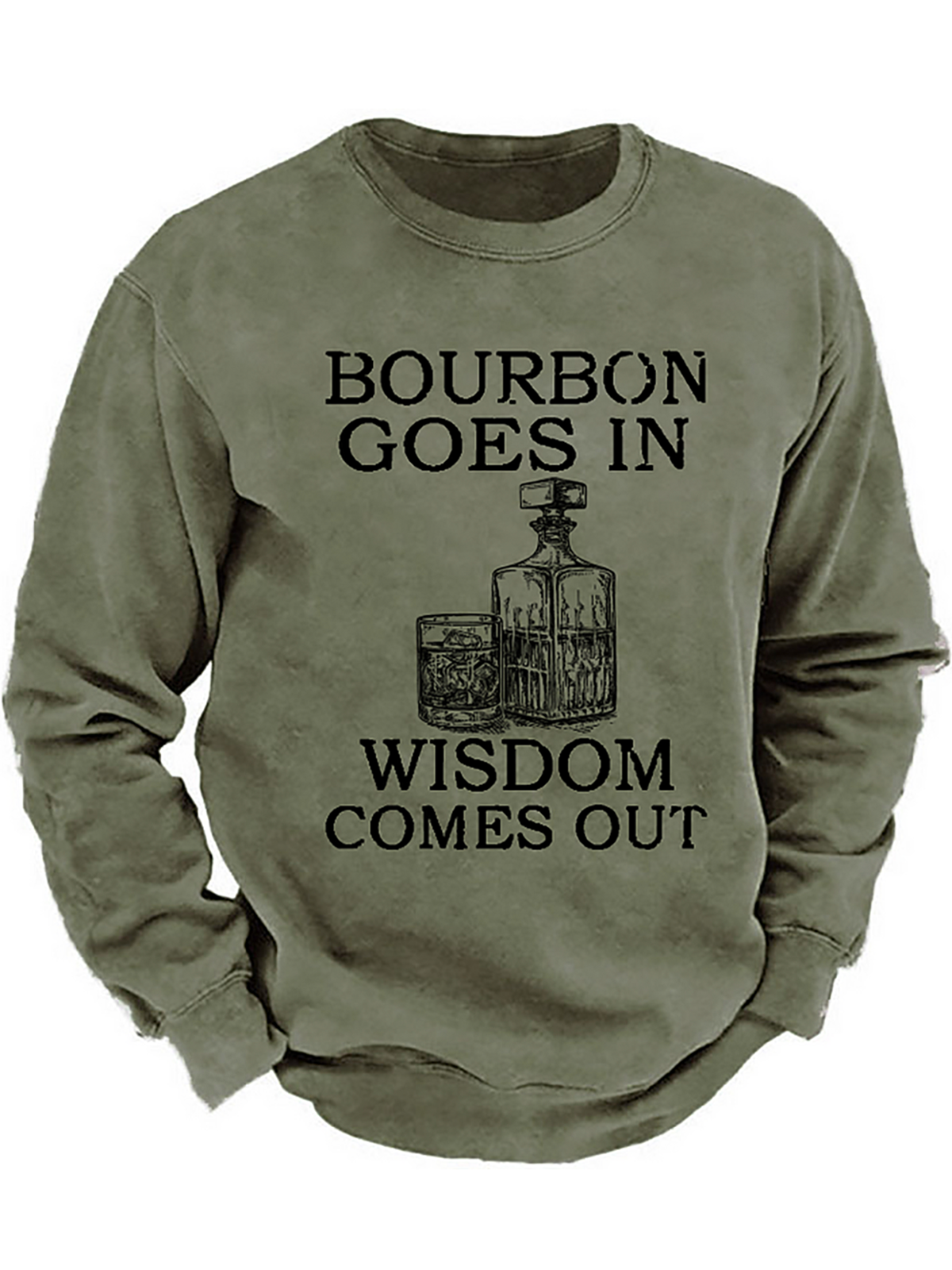 Bourbon Goes In Wisdom Comes Out Sweatshirt