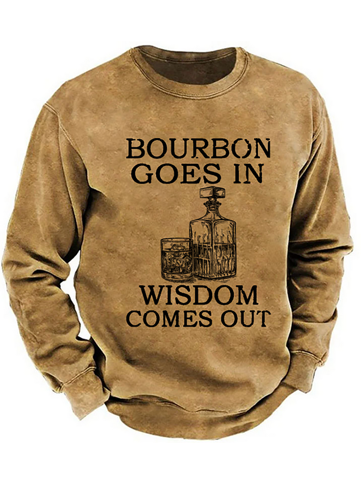 Bourbon Goes In Wisdom Comes Out Sweatshirt