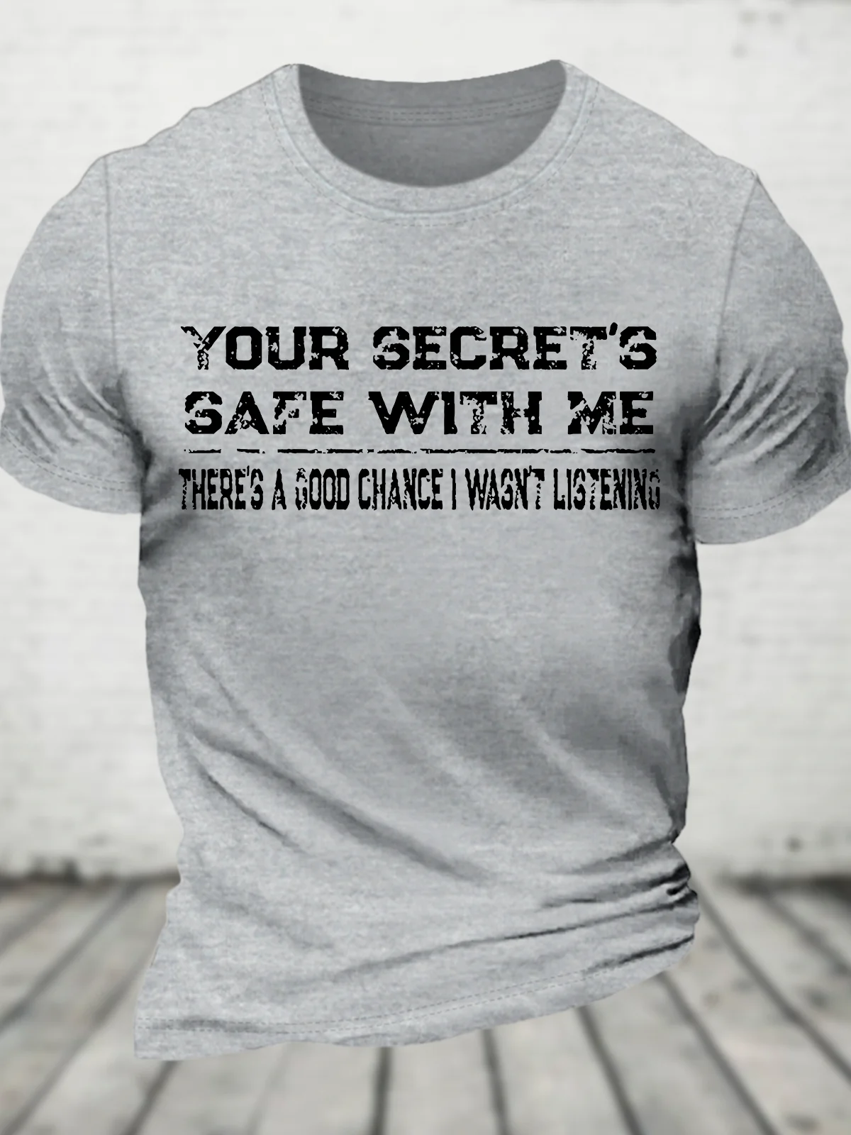 Your Secret's Safe With Me There's A Good Chance I Wasn't Listening Cotton T-Shirt