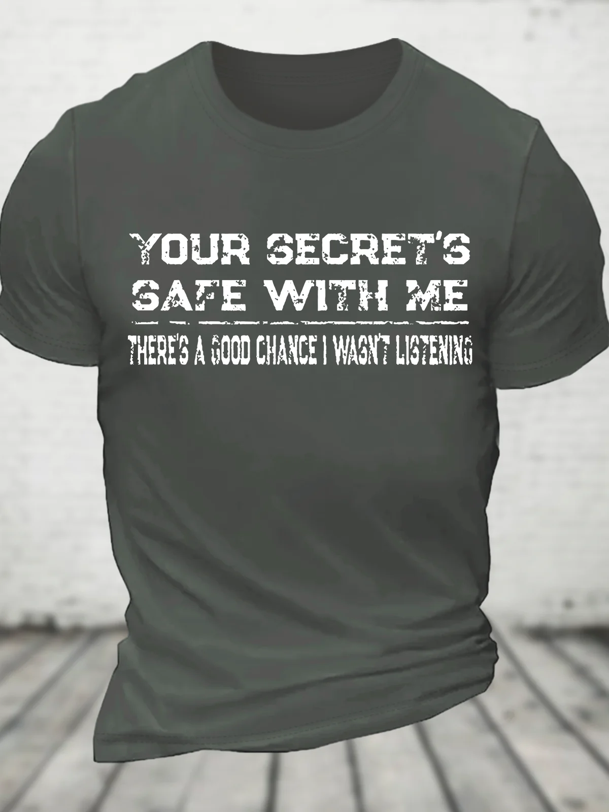 Your Secret's Safe With Me There's A Good Chance I Wasn't Listening Cotton T-Shirt