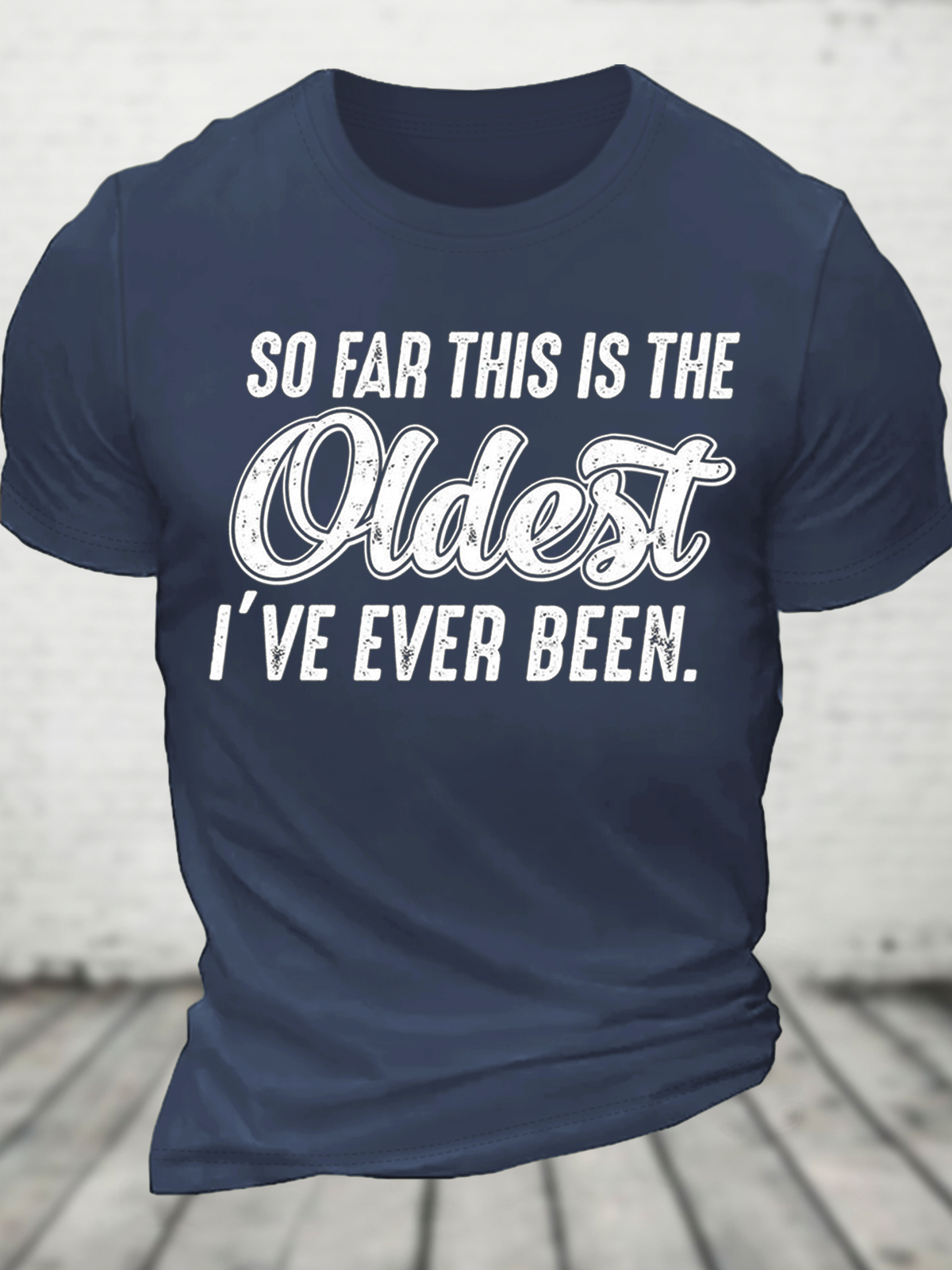 So Far This Is The Oldest I've Ever Been Cotton T-Shirt