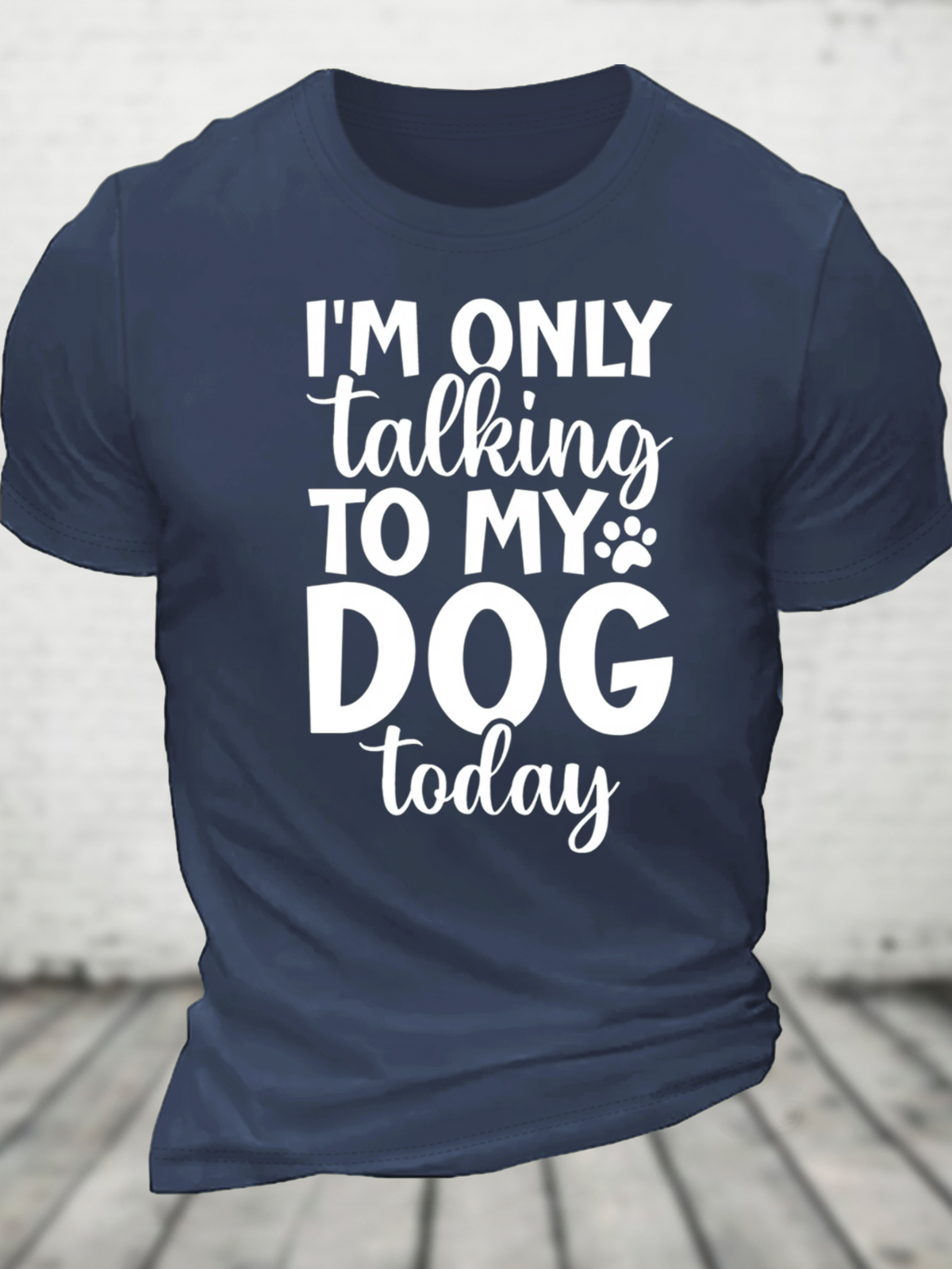 I'm Only Talking To My Dog Today Cotton T-Shirt