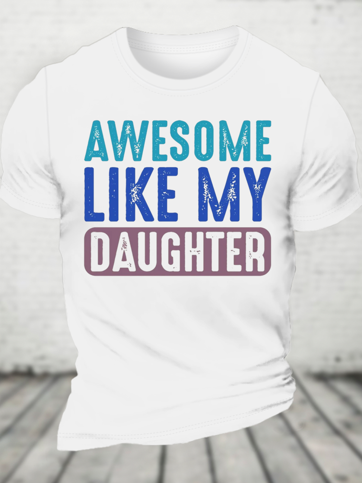 Awesome Like My Daughter Cotton T-Shirt