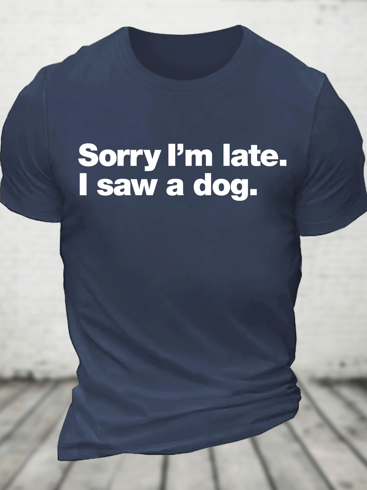 Sorry I'm Late. I Saw A Dog Cotton T-Shirt