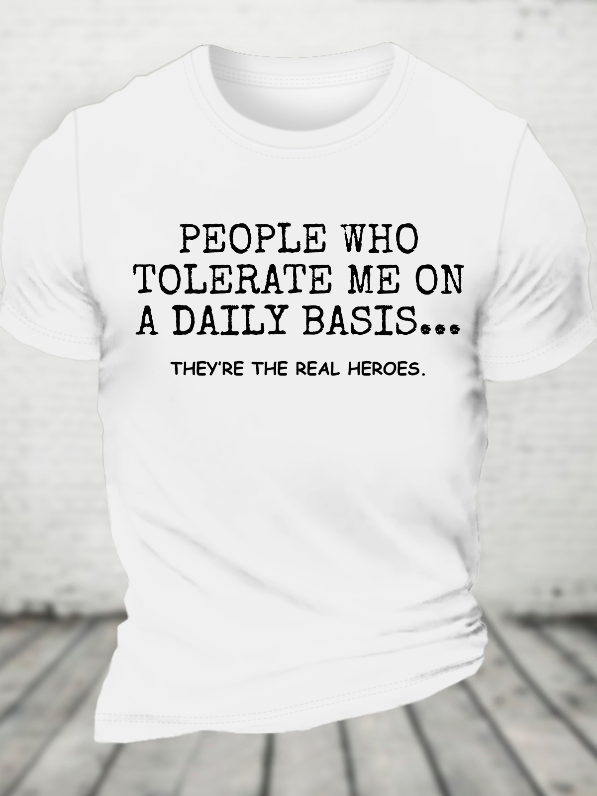 People Who Tolerate Me On A Daily Basis Cotton T-Shirt