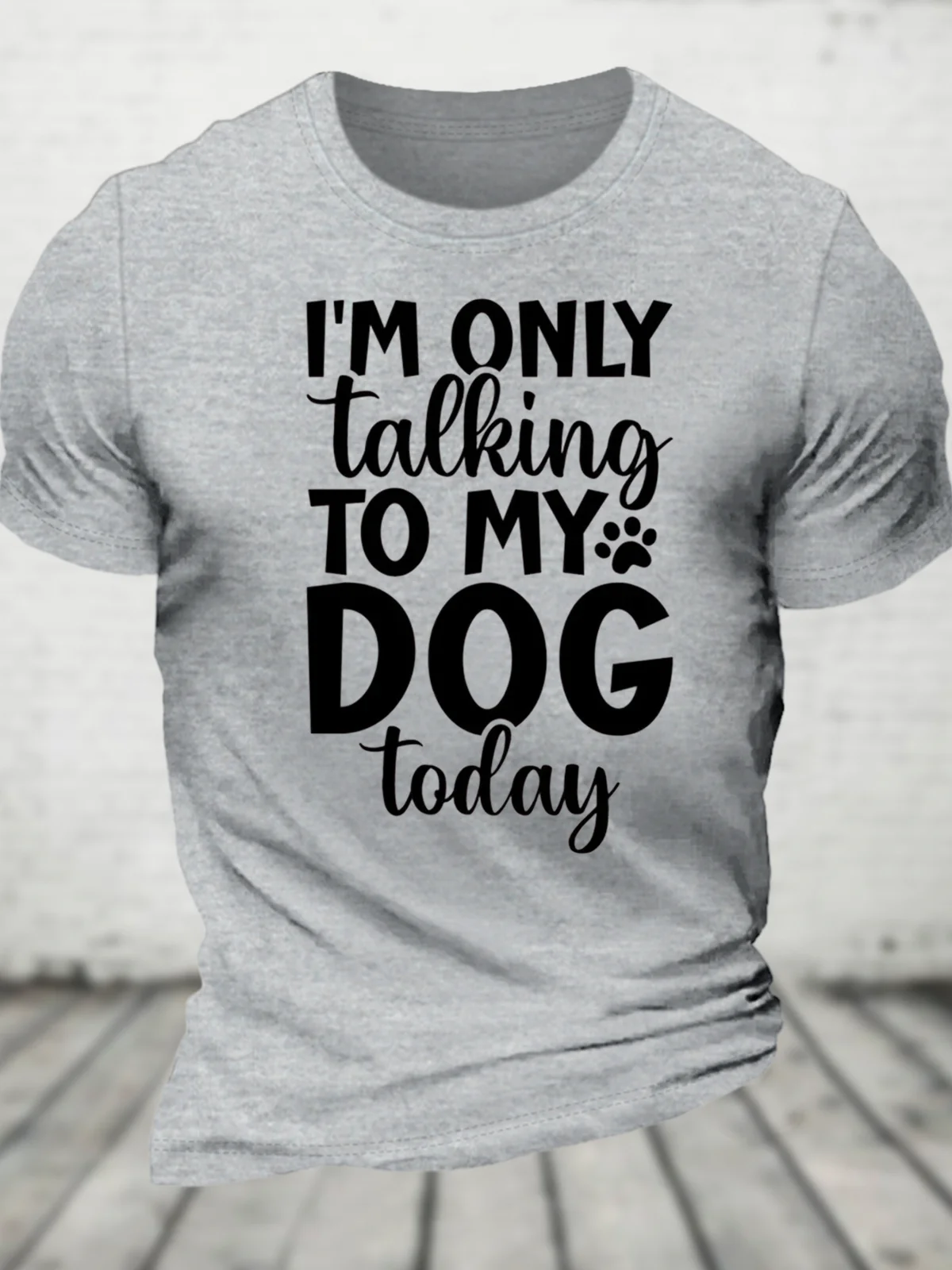 I'm Only Talking To My Dog Today Cotton T-Shirt