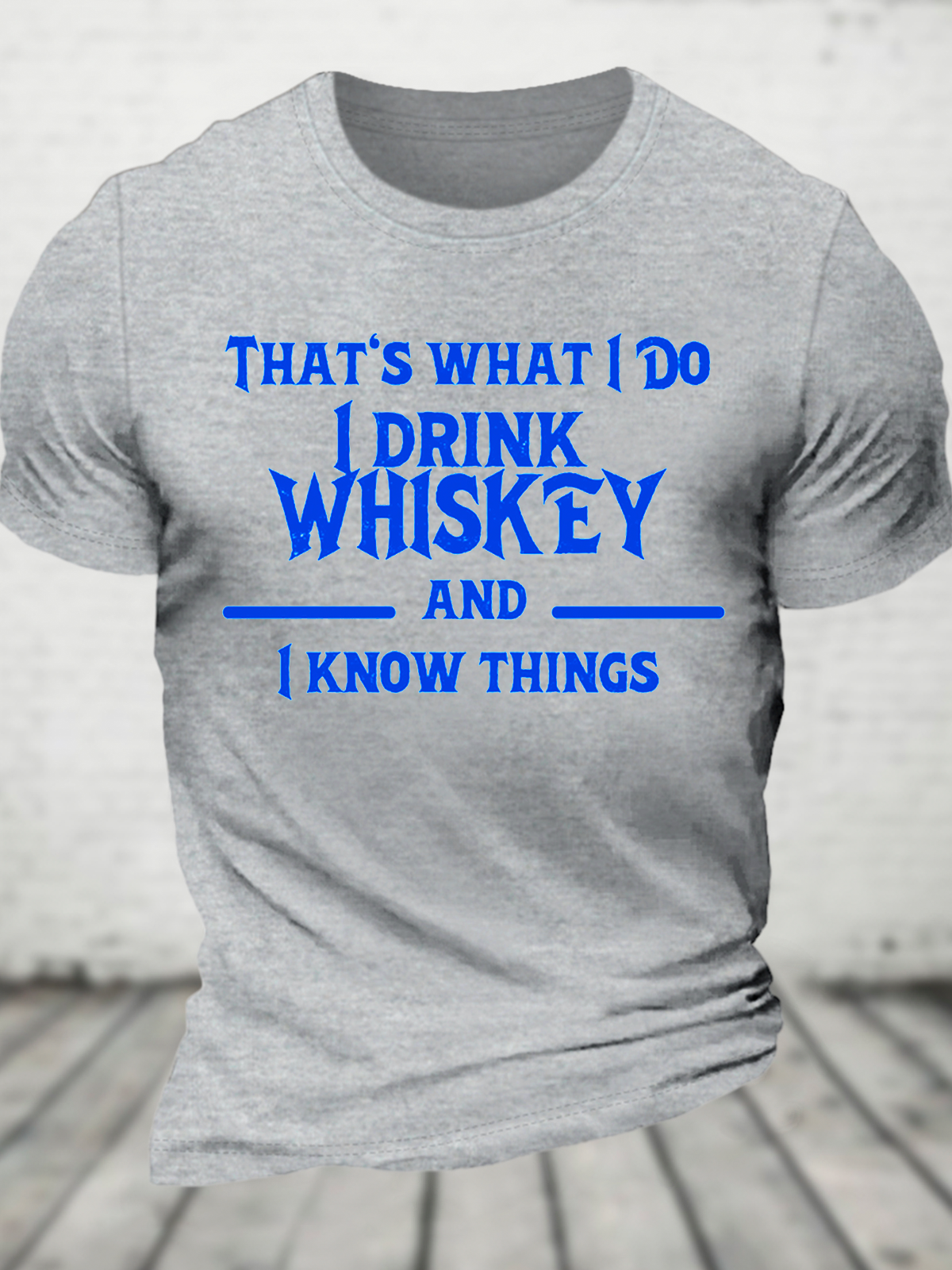 That‘S What I Do I Drink Whiskey And I Know Things Cotton T-Shirt