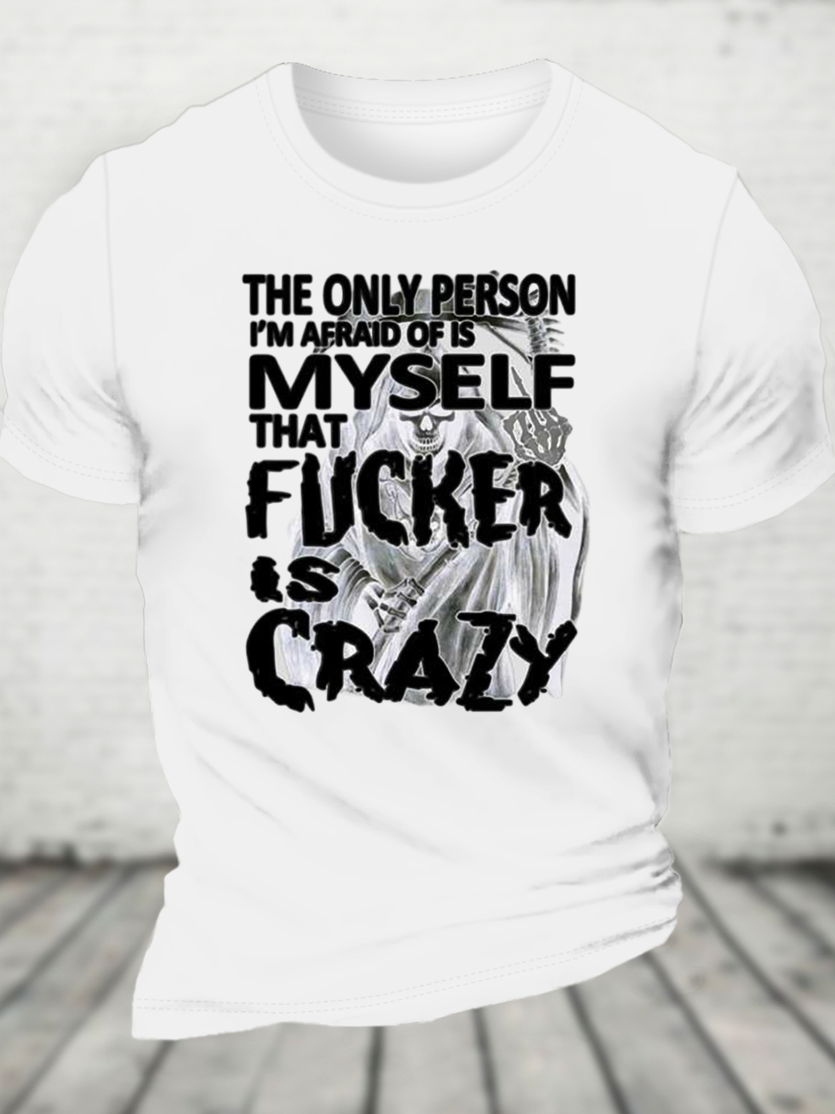 The Only Person I‘M Afraid Of Is Myself Crazy Cotton T-Shirt