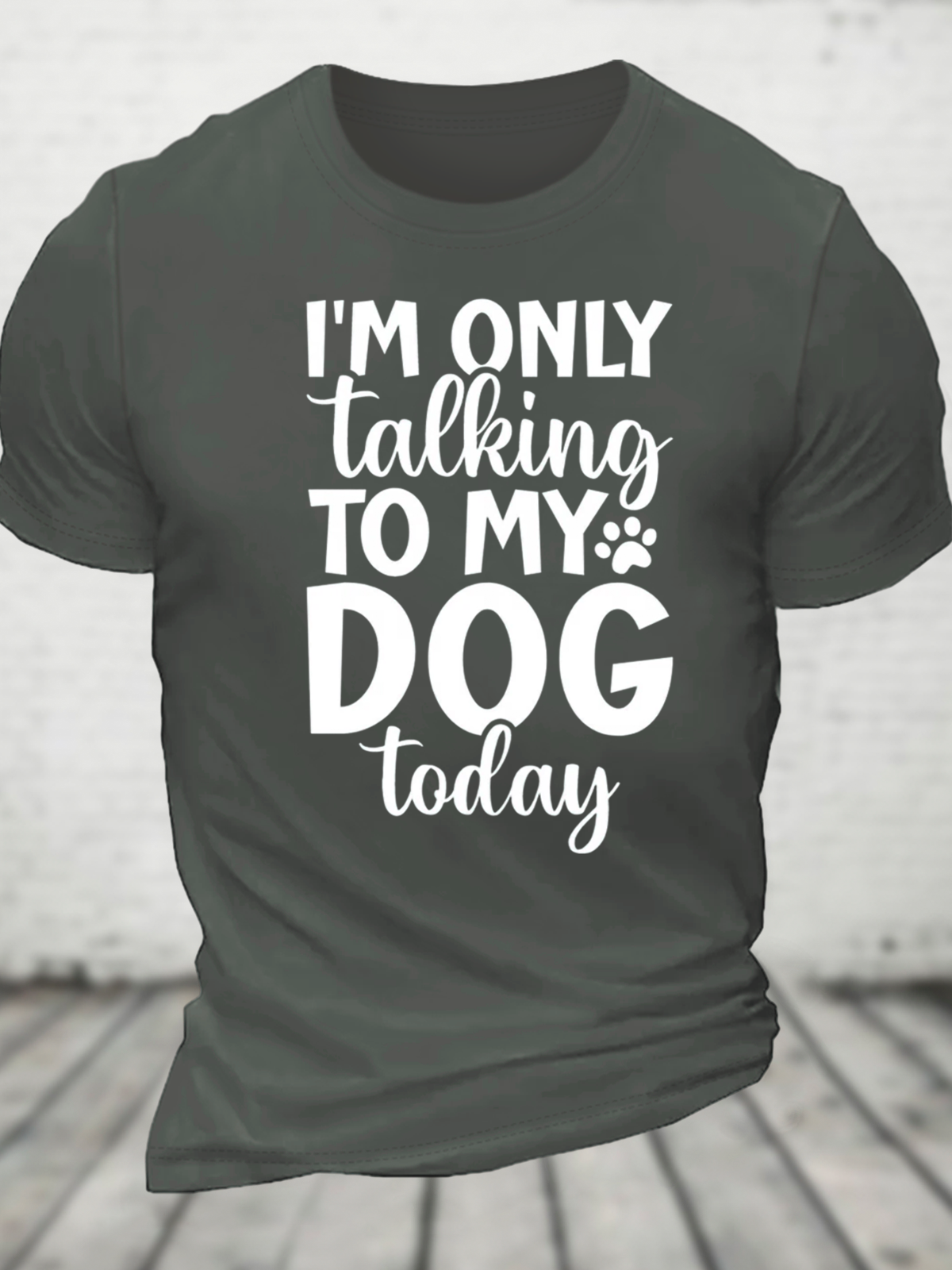 I'm Only Talking To My Dog Today Cotton T-Shirt