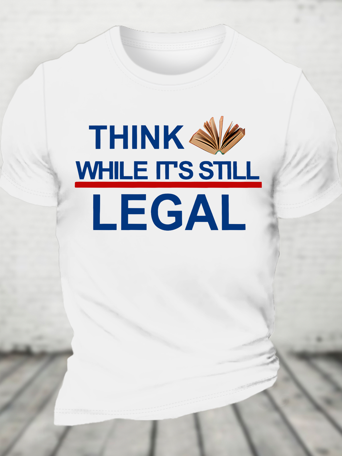 Think While Its Still Legal Cotton T-Shirt