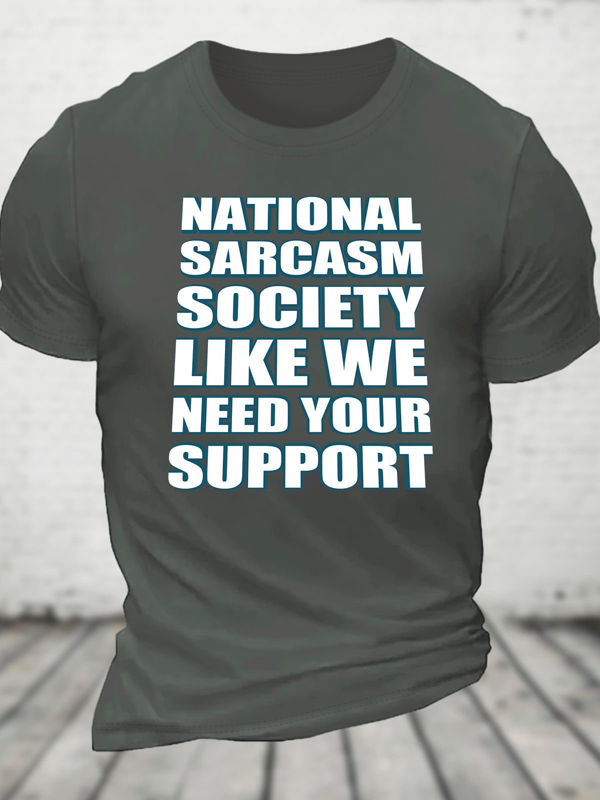 National Sarcasm Society Like We Need Your Support Cotton T-Shirt